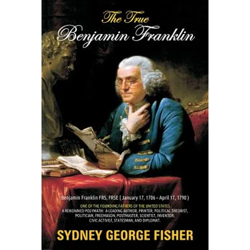The True Benjamin Franklin - Paperback