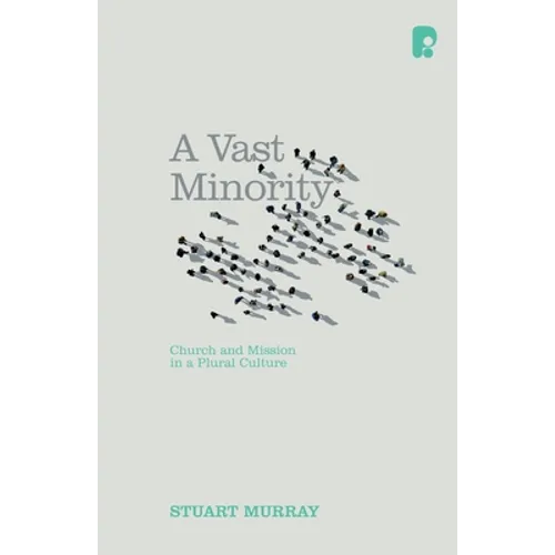 A Vast Minority: Church and Mission in a Plural Culture - Paperback