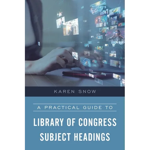 A Practical Guide to Library of Congress Subject Headings - Hardcover