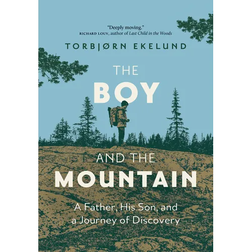 The Boy and the Mountain: A Father, His Son, and a Journey of Discovery - Hardcover