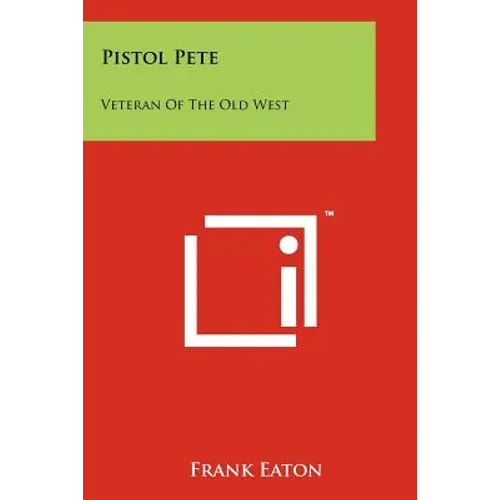 Pistol Pete: Veteran Of The Old West - Paperback