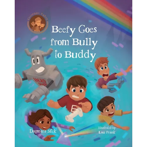 Beefy Goes From Bully To Buddy: Children's Book About Bullying - Paperback