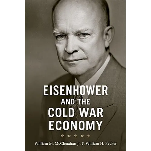 Eisenhower and the Cold War Economy - Hardcover