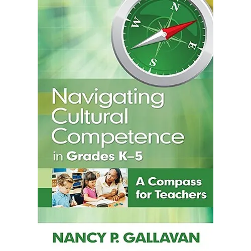 Navigating Cultural Competence in Grades K-5: A Compass for Teachers - Paperback