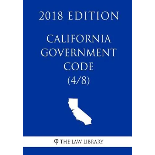 California Government Code (4/8) (2018 Edition) - Paperback