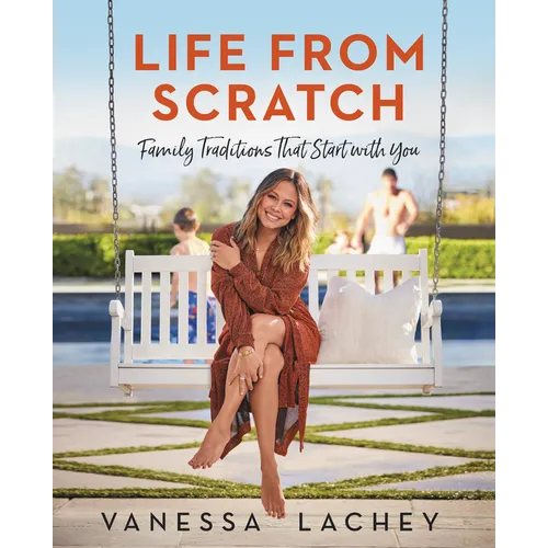 Life from Scratch: Family Traditions That Start with You - Hardcover