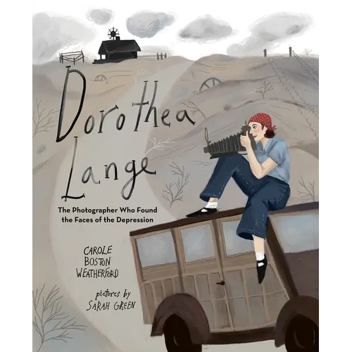 Dorothea Lange: The Photographer Who Found the Faces of the Depression - Paperback