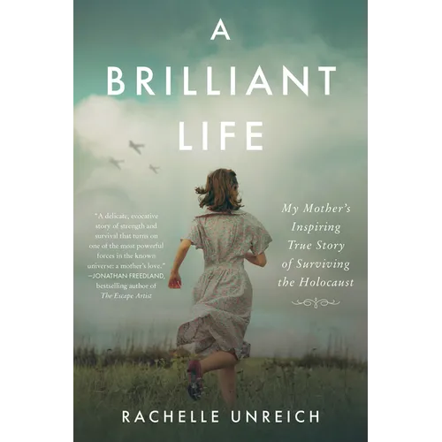 A Brilliant Life: My Mother's Inspiring True Story of Surviving the Holocaust - Paperback