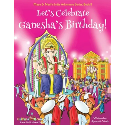 Let's Celebrate Ganesha's Birthday! (Maya & Neel's India Adventure Series, Book 11) - Paperback