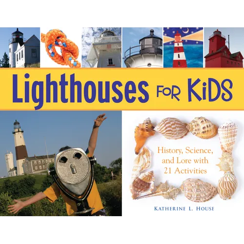 Lighthouses for Kids: History, Science, and Lore with 21 Activities Volume 26 - Paperback