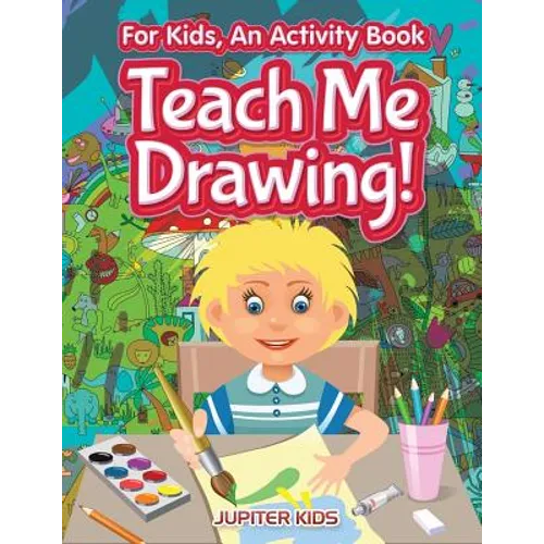 I Want to Learn How To Draw! For Kids, an Activity Book - Paperback