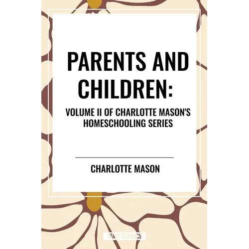 Parents and Children, of Charlotte Mason's Original Homeschooling Series - Hardcover