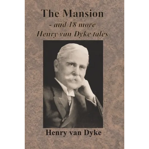 The Mansion - and 18 more Henry van Dyke tales - Paperback