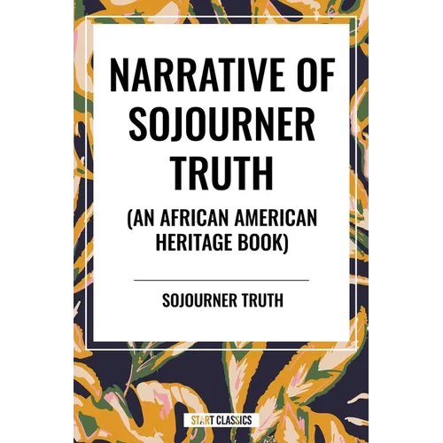 Narrative of Sojourner Truth (an African American Heritage Book) - Hardcover