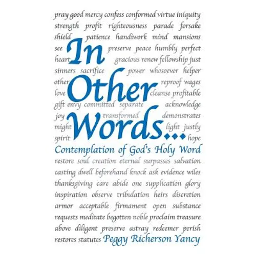 In Other Words . . .: Contemplation of God's Holy Word - Paperback