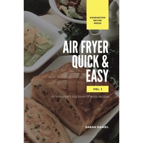 Air Fryer Quick and Easy Vol.1: A non-cook's big book of easy recipes - Paperback