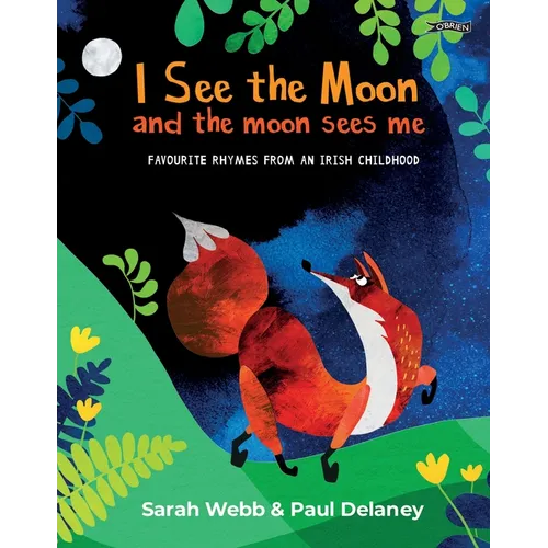 I See the Moon and the Moon Sees Me: Favourite Rhymes from an Irish Childhood - Hardcover