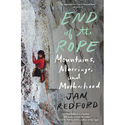 End of the Rope: Mountains, Marriage, and Motherhood - Paperback