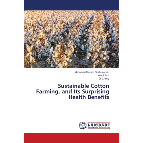 Sustainable Cotton Farming, and Its Surprising Health Benefits - Paperback