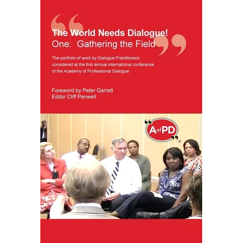 The World Needs Dialogue!: One: Gathering the Field - Hardcover