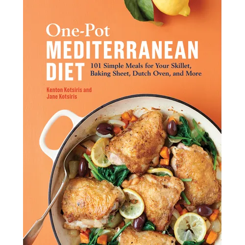 One-Pot Mediterranean Diet: 101 Simple Meals for Your Skillet, Baking Sheet, Dutch Oven, and More - Paperback