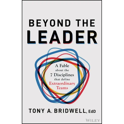 Beyond the Leader: A Fable about the 7 Disciplines That Define Extraordinary Teams - Hardcover