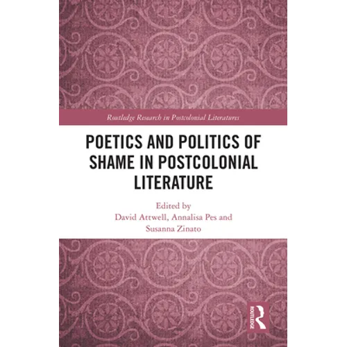 Poetics and Politics of Shame in Postcolonial Literature - Paperback