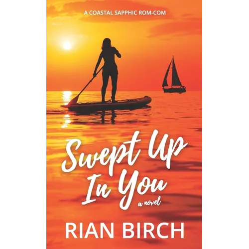 Swept Up In You: A Coastal Sapphic Rom-Com - Paperback