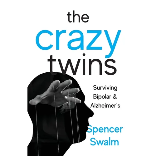 The Crazy Twins: Surviving Bipolar and Alzheimer's - Paperback