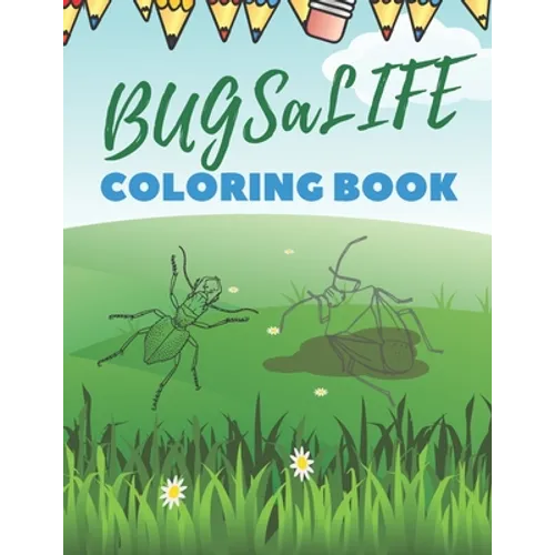 BUGSaLIFE Coloring Book: Real Looking Bugs And Insects Coloring Book For Childrens - Paperback