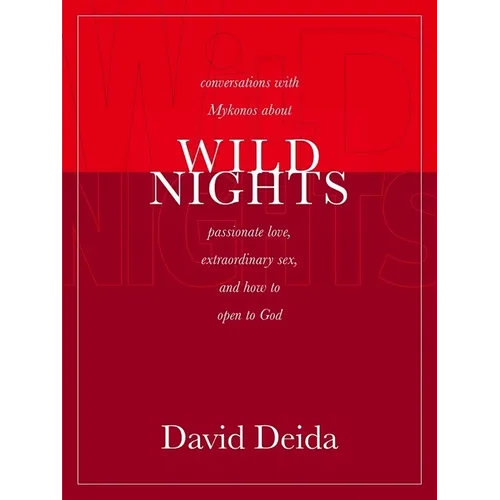 Wild Nights: Conversations with Mykonos about Passionate Love, Extraordinary Sex, and How to Open to God - Paperback