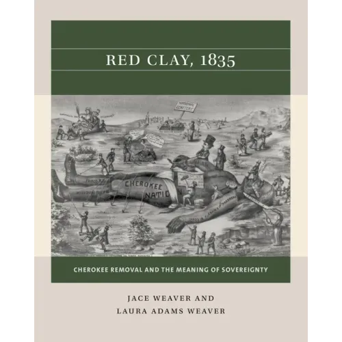 Red Clay, 1835: Cherokee Removal and the Meaning of Sovereignty - Paperback