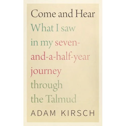 Come and Hear: What I Saw in My Seven-And-A-Half-Year Journey Through the Talmud - Hardcover