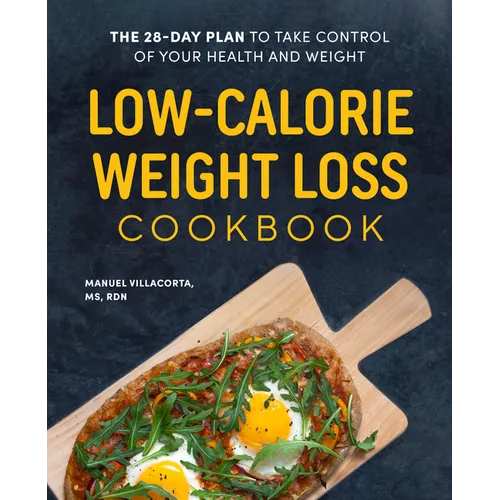 Low-Calorie Weight Loss Cookbook: The 28-Day Plan to Take Control of Your Health and Weight - Paperback