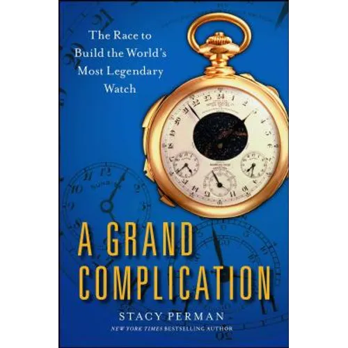 Grand Complication: The Race to Build the World's Most Legendary Watch - Paperback