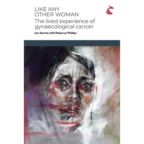Like Any Other Woman: The Lived Experience of Gynaecological Cancer - Paperback