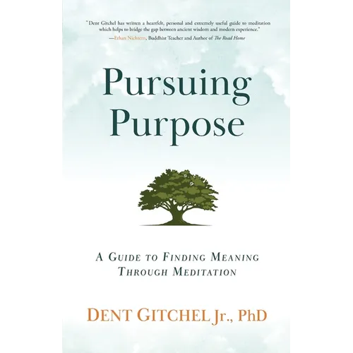 Pursuing Purpose: A Guide To Finding Meaning Through Meditation - Paperback