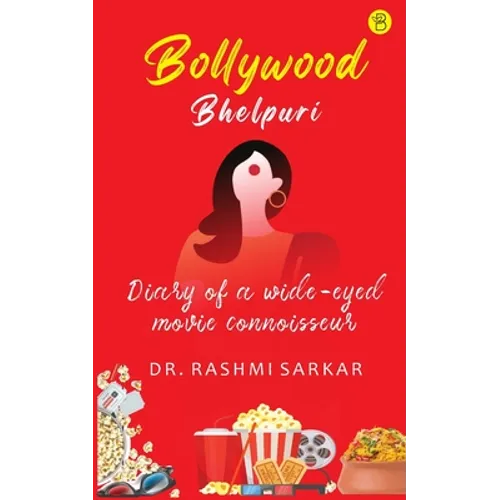 Bollywood Bhelpuri - Diary of a wide eyed movie connoisseur - Paperback