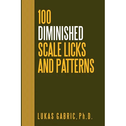 100 Diminished Scale Licks and Patterns: For All Instruments - Paperback