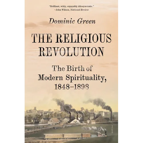 The Religious Revolution: The Birth of Modern Spirituality, 1848-1898 - Paperback
