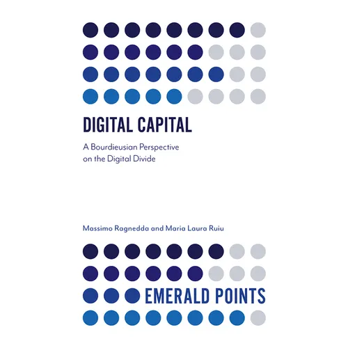 Digital Capital: A Bourdieusian Perspective on the Digital Divide - Paperback