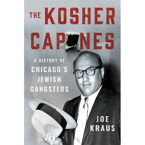 The Kosher Capones: A History of Chicago's Jewish Gangsters - Hardcover