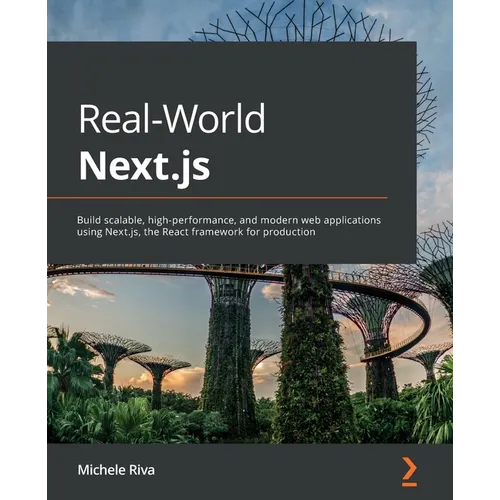 Real-World Next.js: Build scalable, high-performance, and modern web applications using Next.js, the React framework for production - Paperback