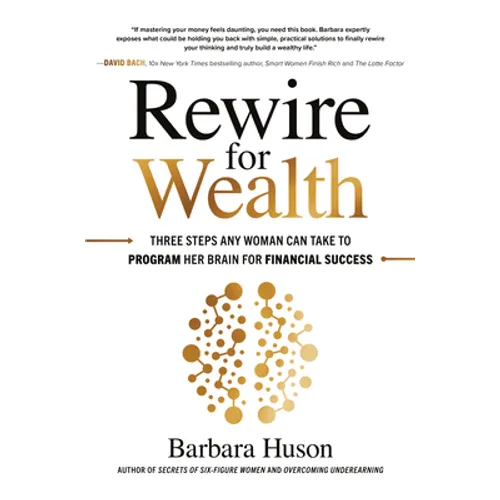 Rewire for Wealth: Three Steps Any Woman Can Take to Program Her Brain for Financial Success - Hardcover