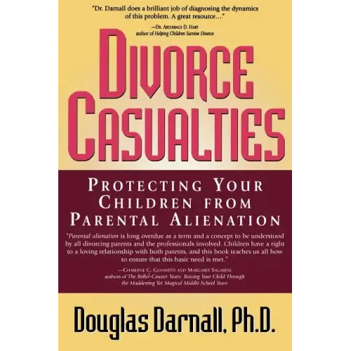 Divorce Casualties: Protecting Your Children From Parental Alienation - Paperback