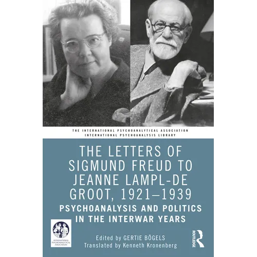 The Letters of Sigmund Freud to Jeanne Lampl-de Groot, 1921-1939: Psychoanalysis and Politics in the Interwar Years - Paperback