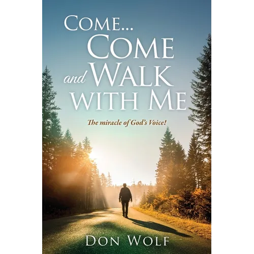 Come... Come and Walk with Me: The miracle of God's Voice! - Paperback