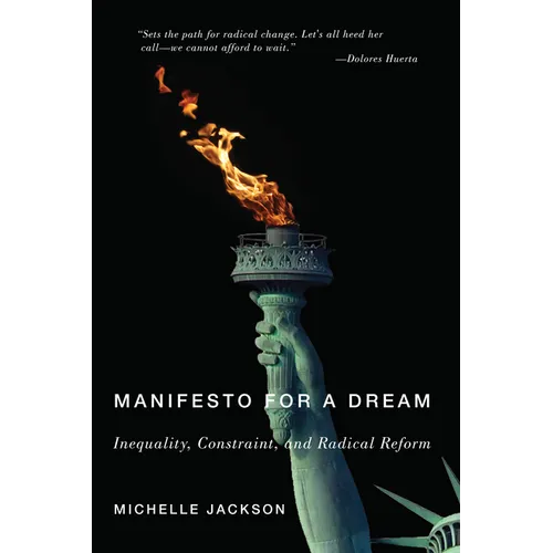 Manifesto for a Dream: Inequality, Constraint, and Radical Reform - Hardcover