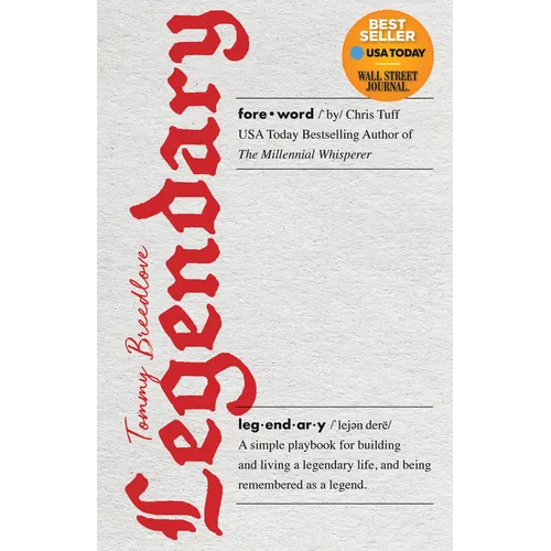 Legendary: A Simple Playbook for Building and Living a Legendary Life, and Being Remembered as a Legend. - Paperback