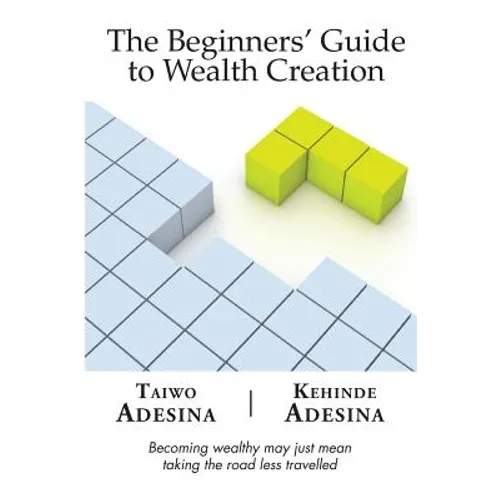 The Beginners' Guide to Wealth Creation - Paperback